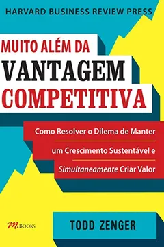 Livro Muito Além da Vantagem Competitiva - Resumo, Resenha, PDF, etc.