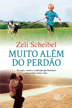 Livro Muito Além Do Perdão: Às Vezes, O Amor E A Redenção Que Buscamos Transcendem Outras Vidas - Resumo, Resenha, PDF, etc.