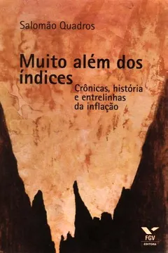 Livro Muito Além dos Índices. Crônicas, História e Entrelinhas da Inflação - Resumo, Resenha, PDF, etc.