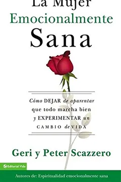 Livro Mujer Emocionalmente Sana: Como Dejar de Aparentar Que Todo Marcha Bien y Experimentar un Cambio de Vida = Emotionally Healthy Woman - Resumo, Resenha, PDF, etc.