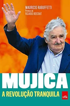 Livro Mujica. A Revolução Tranquila - Resumo, Resenha, PDF, etc.