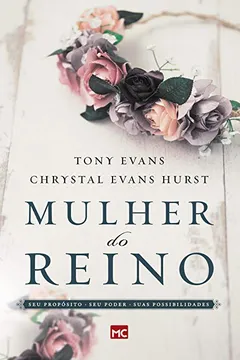 Livro Mulher do Reino. Seu Propósito, Seu Poder e Suas Possibilidades - Resumo, Resenha, PDF, etc.