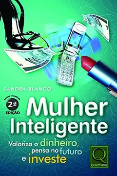 Livro Mulher Inteligente Valoriza o Dinheiro, Pensa no Futuro e Investe - Resumo, Resenha, PDF, etc.