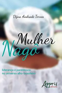Livro Mulher Nagô. Liderança e Parentesco no Universo Afro-Brasileiro - Resumo, Resenha, PDF, etc.