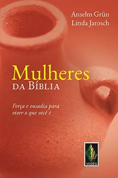 Livro Mulheres da Bíblia. Força e Ousadia Para Viver o que Você É - Resumo, Resenha, PDF, etc.