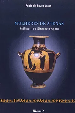 Livro Mulheres De Atenas. Melissa.Do Gineceu A Agora - Resumo, Resenha, PDF, etc.