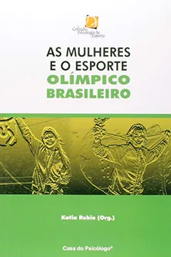 Livro Mulheres E O Esporte Olimpico Brasileiro, As - Resumo, Resenha, PDF, etc.