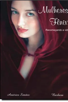 Livro Mulheres Fenix. Recomeçando A Vida - Resumo, Resenha, PDF, etc.