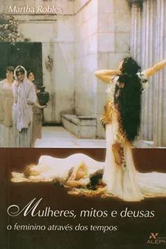 Livro Mulheres, Mitos E Deusas. O Feminino Através Dos Tempos - Resumo, Resenha, PDF, etc.