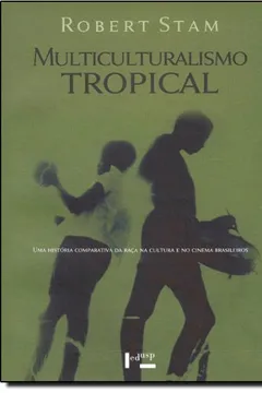 Livro Multiculturalismo Tropical. Uma Historia Comparativa Da Raça Na Cultura - Resumo, Resenha, PDF, etc.