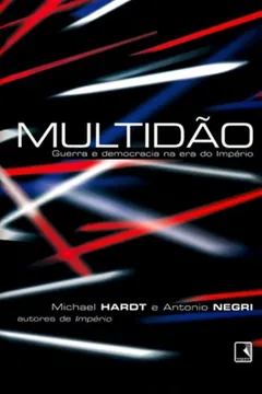 Livro Multidão. Guerra E Democracia Na Era Do Império - Resumo, Resenha, PDF, etc.