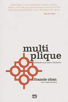 Livro Multiplique. Discípulos que Fazem Discípulos - Resumo, Resenha, PDF, etc.