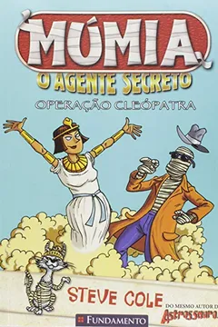 Livro Mumia. O Agente Secreto. Operação Cleópatra - Resumo, Resenha, PDF, etc.
