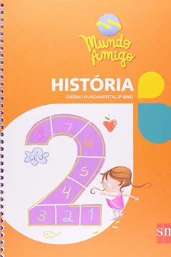 Livro Mundo Amigo - Historia - 2. Ano - Resumo, Resenha, PDF, etc.