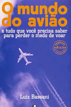 Livro Mundo Do Aviao, O - E Tudo Que Voce Precisa Saber Para Perder O Medo D - Resumo, Resenha, PDF, etc.