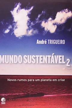 Livro Mundo Sustentável 2. Novos Rumos Para Um Planeta Em Crise - Resumo, Resenha, PDF, etc.