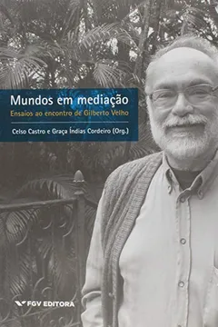 Livro Mundos em Mediação. Ensaios ao Encontro de Gilberto Velho - Resumo, Resenha, PDF, etc.
