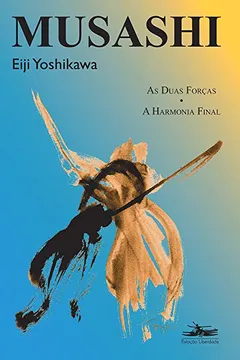 Livro Musashi. As Duas Forcas, a Harmonia Final - Resumo, Resenha, PDF, etc.