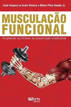 Livro Musculação Funcional. Ampliando os Limites da Prescrição Tradicional - Resumo, Resenha, PDF, etc.