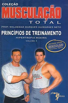 Livro Musculação Total - Volume 2. Princípios de Treinamento. Hipertrofia Máxima - Resumo, Resenha, PDF, etc.