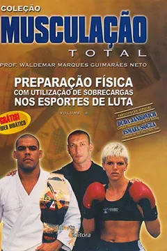 Livro Musculação Total - Volume 4. Preparação Física com Utilização de Sobrecarga nos Esportes de Luta - Resumo, Resenha, PDF, etc.