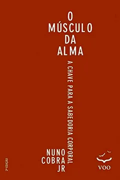 Livro Músculo da Alma, O: A Chave Para Sabedoria Corporal - Resumo, Resenha, PDF, etc.