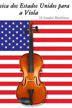 Livro Musica DOS Estados Unidos Para a Viola: 10 Cancoes Patrioticas - Resumo, Resenha, PDF, etc.