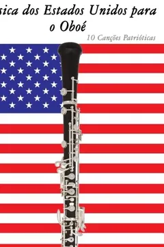 Livro Musica DOS Estados Unidos Para O Oboe: 10 Cancoes Patrioticas - Resumo, Resenha, PDF, etc.