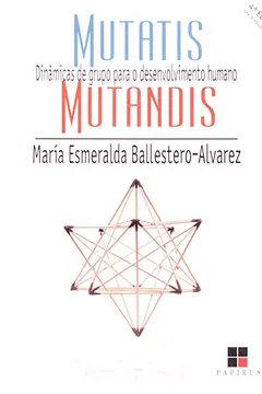 Livro Mutatis Mutandis. Dinâmicas De Grupo para O Desenvolvimento Humano - Volume I - Resumo, Resenha, PDF, etc.