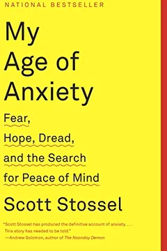 Capa do livro My Age of Anxiety: Fear, Hope, Dread, and the Search for Peace of Mind