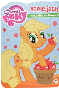 Livro My Little Pony. Appiejack Trabalhando na Fazenda - Resumo, Resenha, PDF, etc.