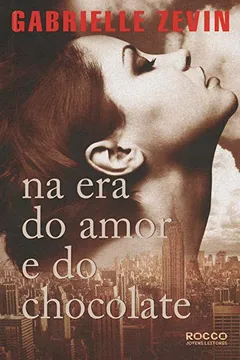 Capa do livro Na Era do Amor e do Chocolate