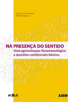 Livro Na Presença do Sentido. Uma Aproximação Fenomenológica a Questões Existenciais Básicas - Resumo, Resenha, PDF, etc.