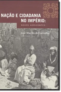 Livro Nação e Cidadania no Império. Novos Horizontes - Resumo, Resenha, PDF, etc.