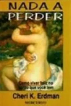 Livro Nada A Perder. Como Viver Feliz No Corpo Que Você Tem - Resumo, Resenha, PDF, etc.