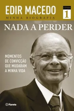 Livro Nada a Perder. Momentos de Convicção que Mudaram a Minha Vida - Resumo, Resenha, PDF, etc.