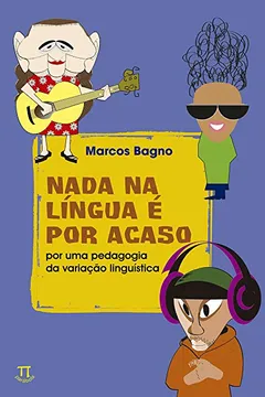 Livro Nada na Língua É por Acaso por Uma Pedagogia da Variação Linguística - Resumo, Resenha, PDF, etc.