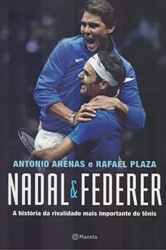 Livro Nadal & Federer: A história da rivalidade entre os maiores tenistas do mundo - Resumo, Resenha, PDF, etc.