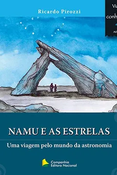 Livro Namu e as Estrelas. Uma Viagem Pelo Mundo da Astronomia - Coleção Viagem Pelo Conhecimento - Resumo, Resenha, PDF, etc.