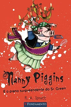 Capa do livro Nanny Piggins e o Plano Surpreendente do Sr. Green - Volume 3. Coleção Nanny Piggins