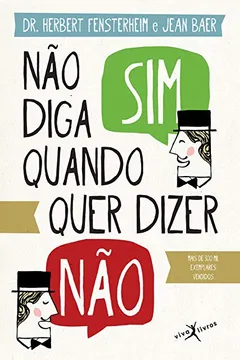 Livro Não Diga Sim Quando Quer Dizer Não - Resumo, Resenha, PDF, etc.