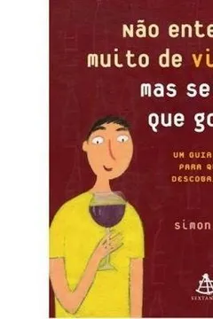 Livro Não Entendo Muito De Vinho, Mas Sei Do Que Gosto - Resumo, Resenha, PDF, etc.