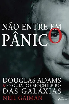 Livro Não Entre em Pânico. Douglas Adams & O Guia do Mochileiro das Galáxias - Resumo, Resenha, PDF, etc.