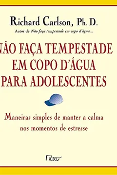 Livro Não Faça Tempestade Em Copo D`Água Para Adolescentes - Resumo, Resenha, PDF, etc.