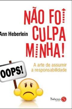 Livro Nao Foi Culpa Minha. A Arte De Assumir A Responsabilidade - Resumo, Resenha, PDF, etc.