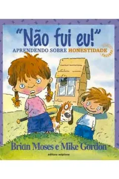 Livro Não Fui Eu! Aprendendo Sobre Honestidade - Coleção Valores - Resumo, Resenha, PDF, etc.