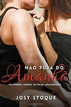 Livro Nao Fuja Do Amanha: Se Correr, Morre; Se Ficar, Apaixona-Se - Resumo, Resenha, PDF, etc.