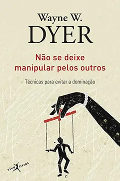 Livro Não Se Deixe Manipular Pelos Outros - Resumo, Resenha, PDF, etc.