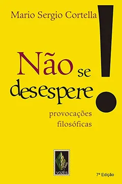 Livro Não Se Desespere! Provocações Filosóficas - Resumo, Resenha, PDF, etc.