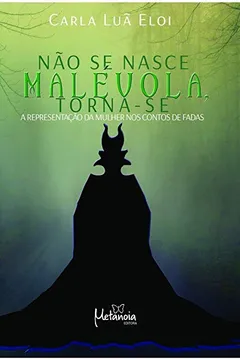 Livro Não se Nasce Malévola, Torna-Se: a Representação da Mulher nos Contos de Fadas - Resumo, Resenha, PDF, etc.